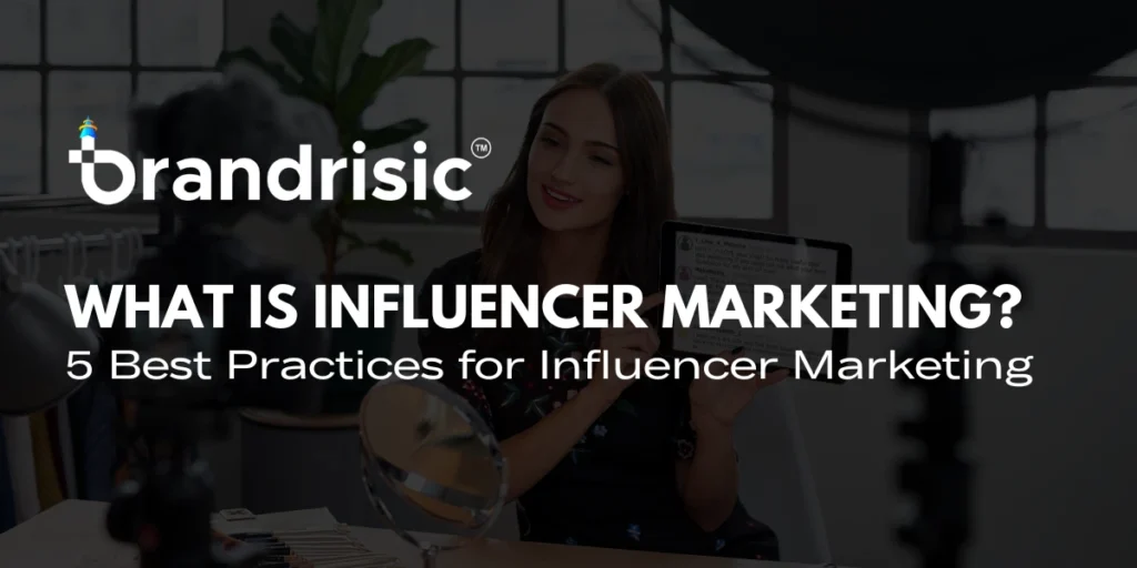 What Is Influencer Marketing? 5 Best Practices for Influencer Marketing